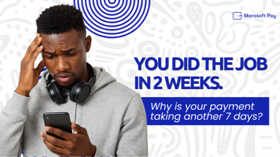 You did the job in 2 weeks. Why is your payment taking another 7 days?